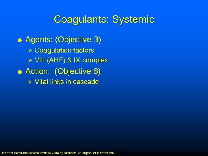 Coagulants: Systemic Agents: (Objective 3) Coagulation factors Ø VIII (AHF) & IX complex Ø