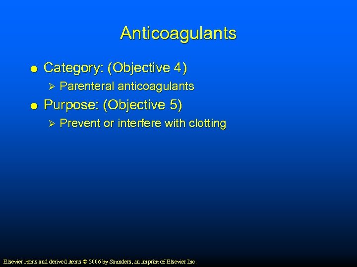 Anticoagulants Category: (Objective 4) Ø Parenteral anticoagulants Purpose: (Objective 5) Ø Prevent or interfere