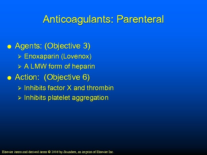 Anticoagulants: Parenteral Agents: (Objective 3) Enoxaparin (Lovenox) Ø A LMW form of heparin Ø