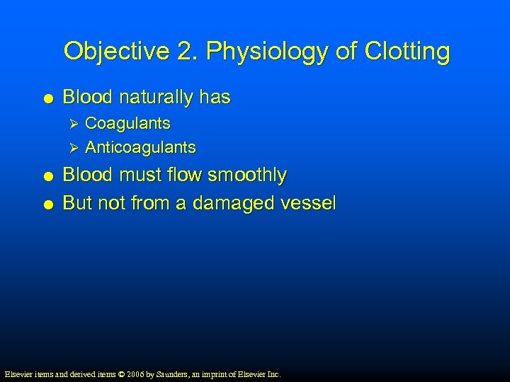 Objective 2. Physiology of Clotting Blood naturally has Coagulants Ø Anticoagulants Ø Blood must