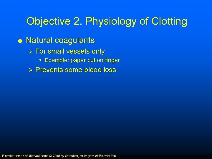 Objective 2. Physiology of Clotting Natural coagulants For small vessels only • Example: paper