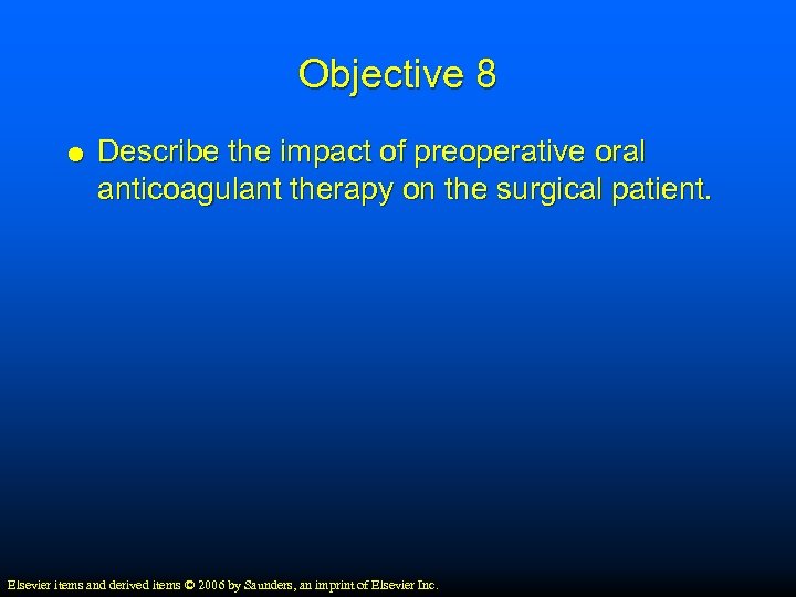 Objective 8 Describe the impact of preoperative oral anticoagulant therapy on the surgical patient.