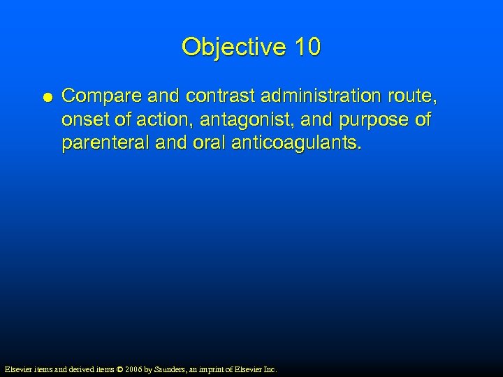 Objective 10 Compare and contrast administration route, onset of action, antagonist, and purpose of