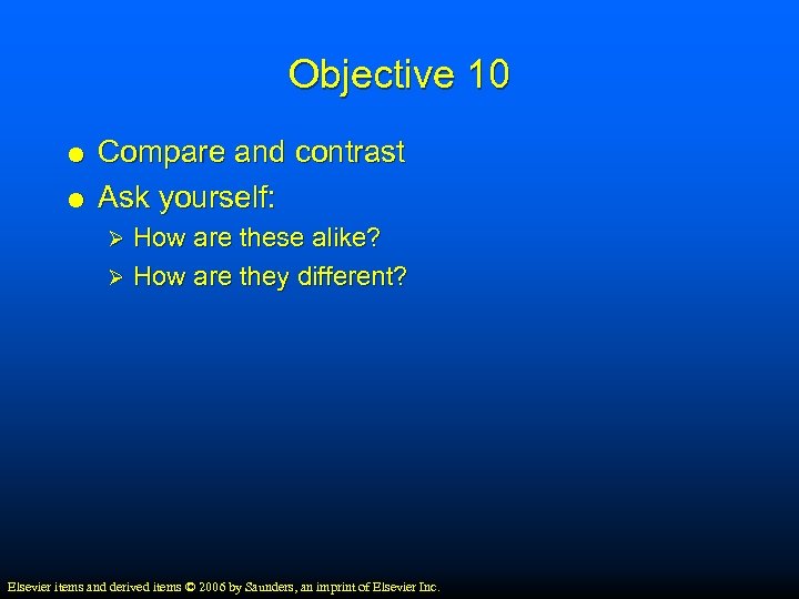 Objective 10 Compare and contrast Ask yourself: How are these alike? Ø How are