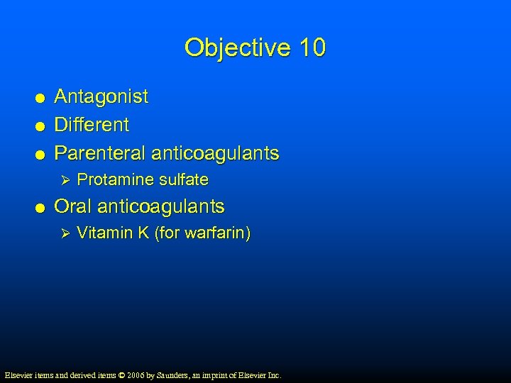 Objective 10 Antagonist Different Parenteral anticoagulants Ø Protamine sulfate Oral anticoagulants Ø Vitamin K