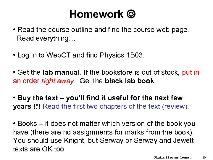 Homework • Read the course outline and find the course web page. Read everything…