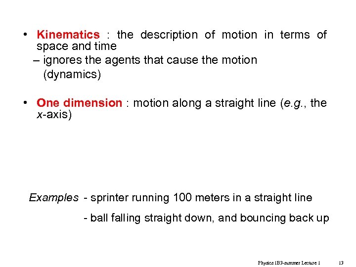  • Kinematics : the description of motion in terms of space and time