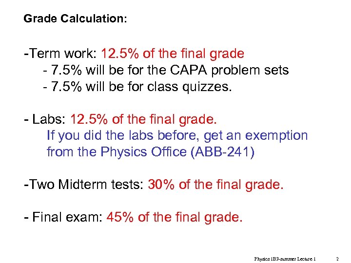 Grade Calculation: -Term work: 12. 5% of the final grade - 7. 5% will