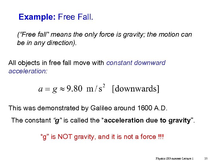 Example: Free Fall. (“Free fall” means the only force is gravity; the motion can