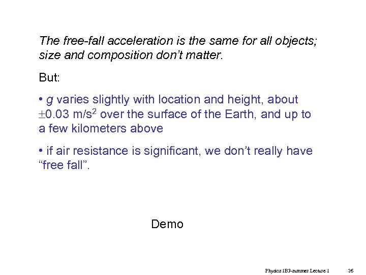 The free-fall acceleration is the same for all objects; size and composition don’t matter.
