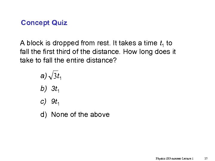 Concept Quiz A block is dropped from rest. It takes a time t 1