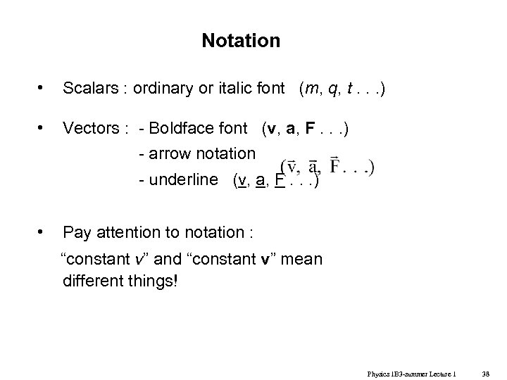 Notation • Scalars : ordinary or italic font (m, q, t. . . )