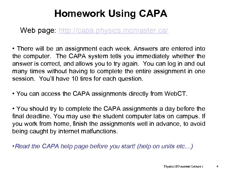 Homework Using CAPA Web page: http: //capa. physics. mcmaster. ca/ • There will be