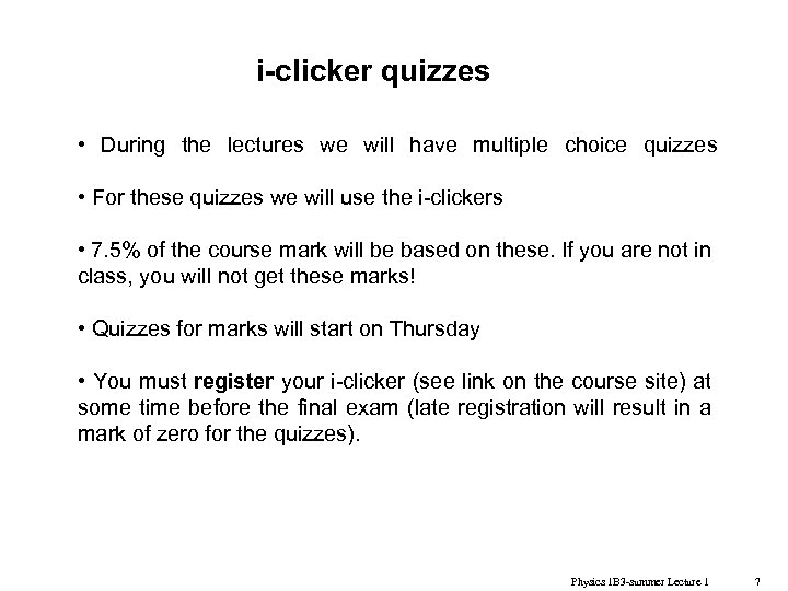 i-clicker quizzes • During the lectures we will have multiple choice quizzes • For