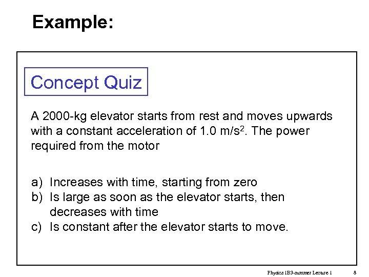 Example: Concept Quiz A 2000 -kg elevator starts from rest and moves upwards with