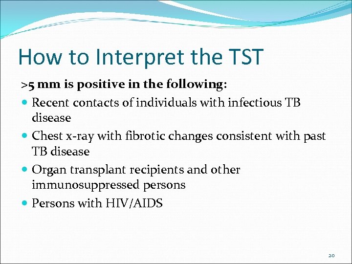 How to Interpret the TST >5 mm is positive in the following: Recent contacts