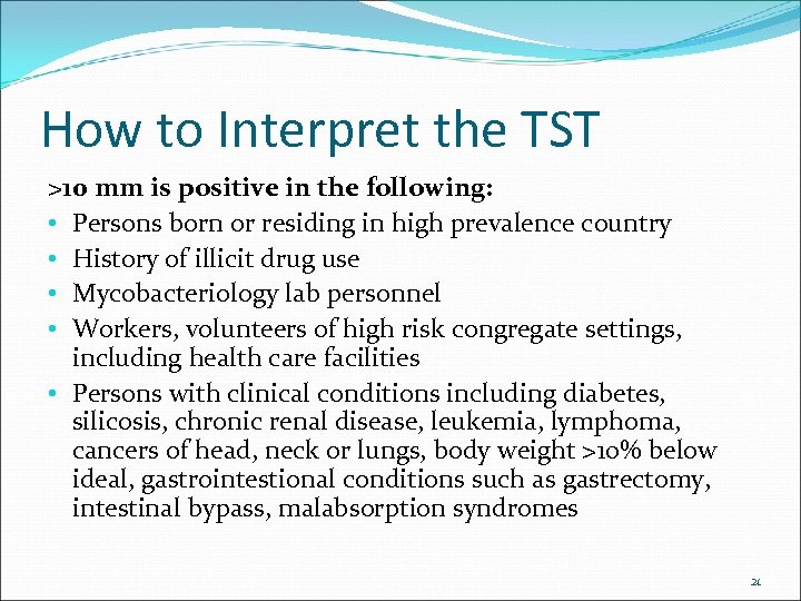 How to Interpret the TST >10 mm is positive in the following: • Persons