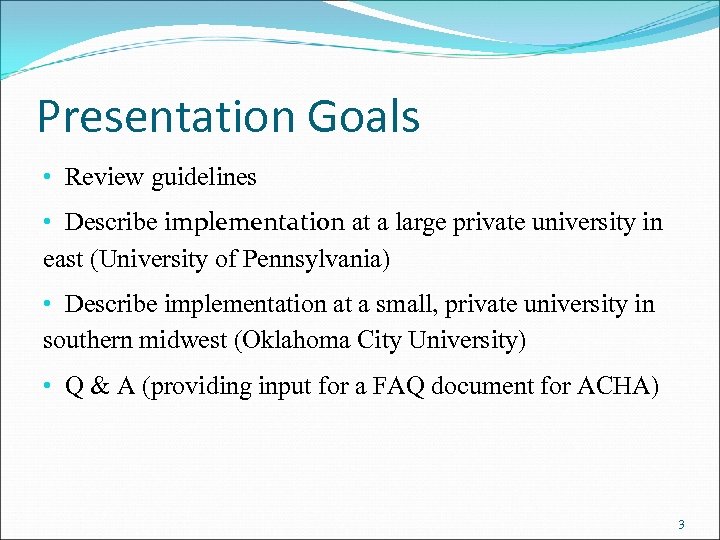 Presentation Goals • Review guidelines • Describe implementation at a large private university in