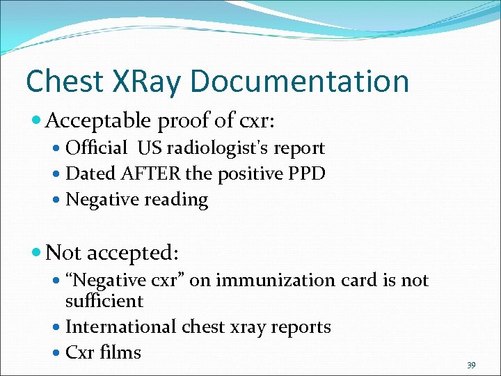 Chest XRay Documentation Acceptable proof of cxr: Official US radiologist's report Dated AFTER the