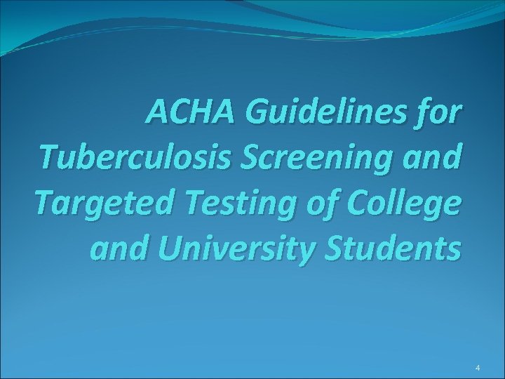 ACHA Guidelines for Tuberculosis Screening and Targeted Testing of College and University Students 4