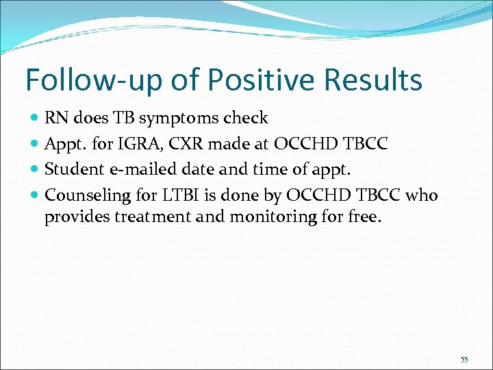 Follow-up of Positive Results RN does TB symptoms check Appt. for IGRA, CXR made