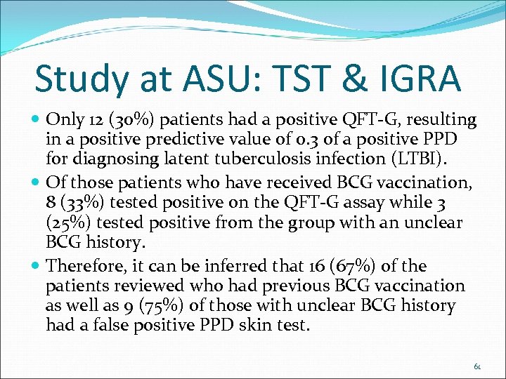 Study at ASU: TST & IGRA Only 12 (30%) patients had a positive QFT-G,