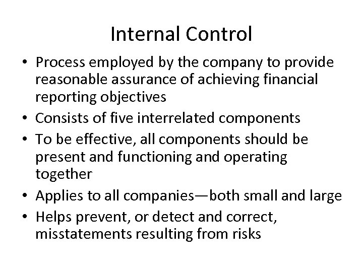 Internal Control • Process employed by the company to provide reasonable assurance of achieving