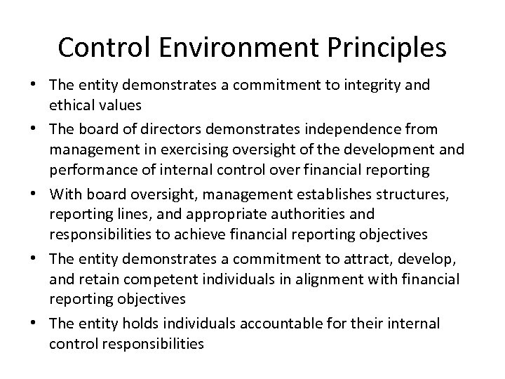 Control Environment Principles • The entity demonstrates a commitment to integrity and ethical values