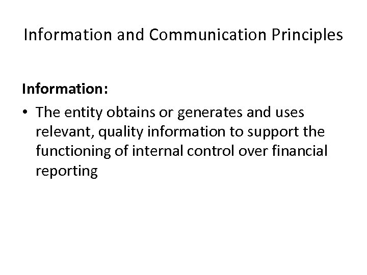 Information and Communication Principles Information: • The entity obtains or generates and uses relevant,