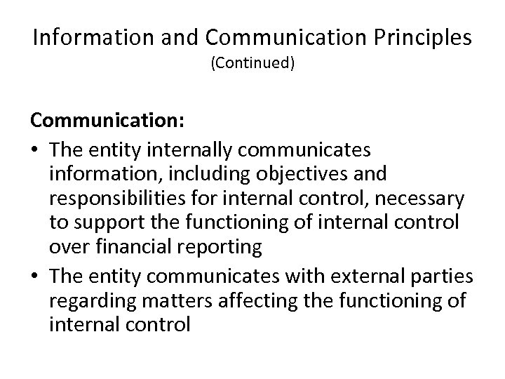 Information and Communication Principles (Continued) Communication: • The entity internally communicates information, including objectives