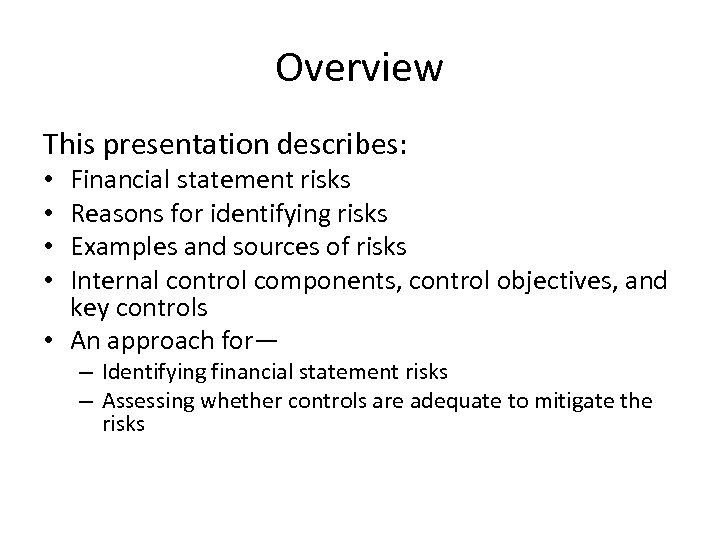 Overview This presentation describes: Financial statement risks Reasons for identifying risks Examples and sources