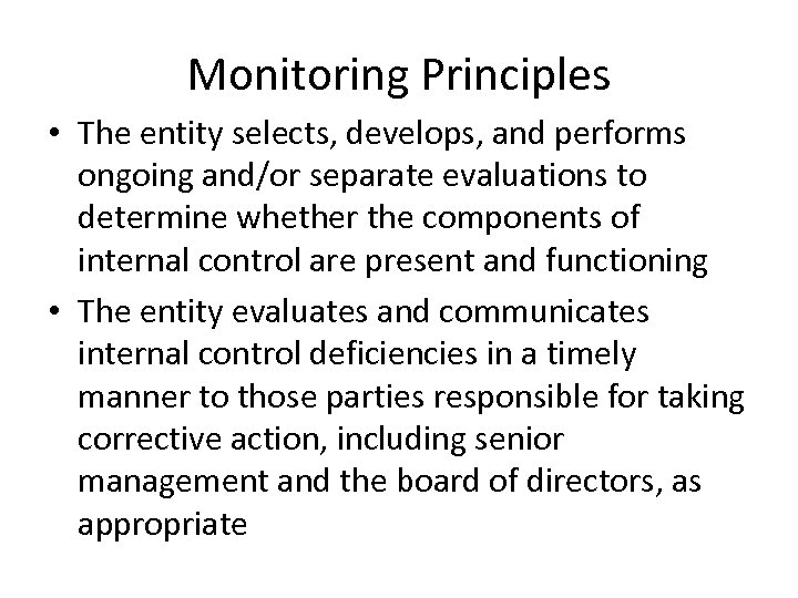 Monitoring Principles • The entity selects, develops, and performs ongoing and/or separate evaluations to
