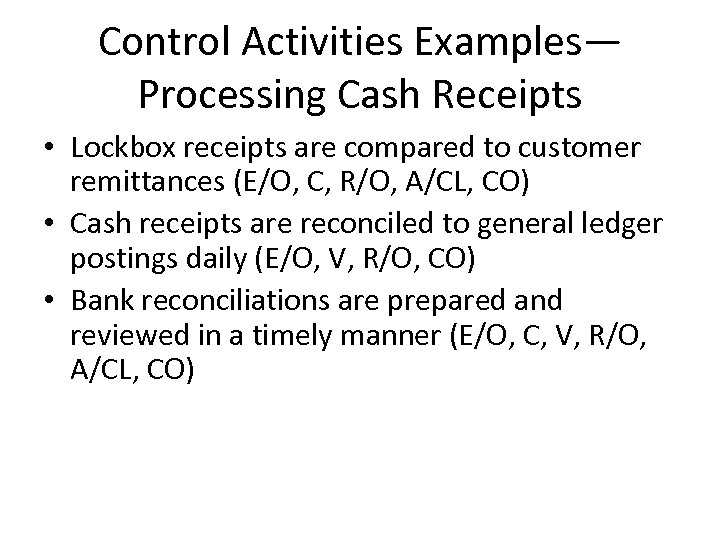 Control Activities Examples— Processing Cash Receipts • Lockbox receipts are compared to customer remittances