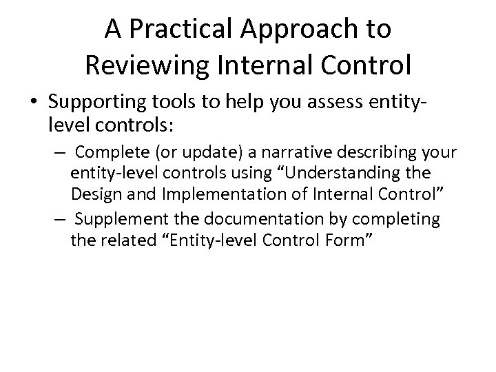 A Practical Approach to Reviewing Internal Control • Supporting tools to help you assess