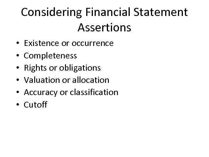 Considering Financial Statement Assertions • • • Existence or occurrence Completeness Rights or obligations