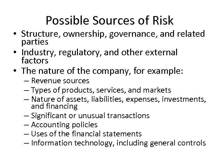 Possible Sources of Risk • Structure, ownership, governance, and related parties • Industry, regulatory,