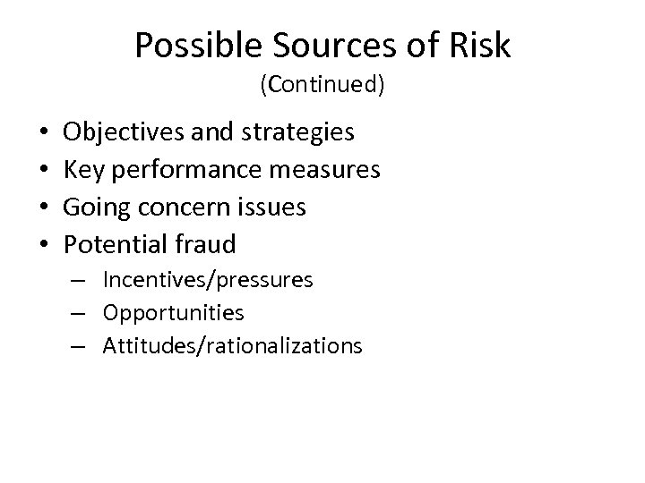 Possible Sources of Risk (Continued) • • Objectives and strategies Key performance measures Going
