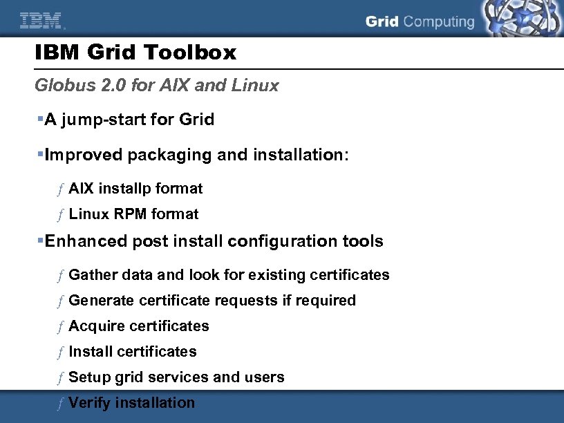 IBM Grid Toolbox Globus 2. 0 for AIX and Linux §A jump-start for Grid