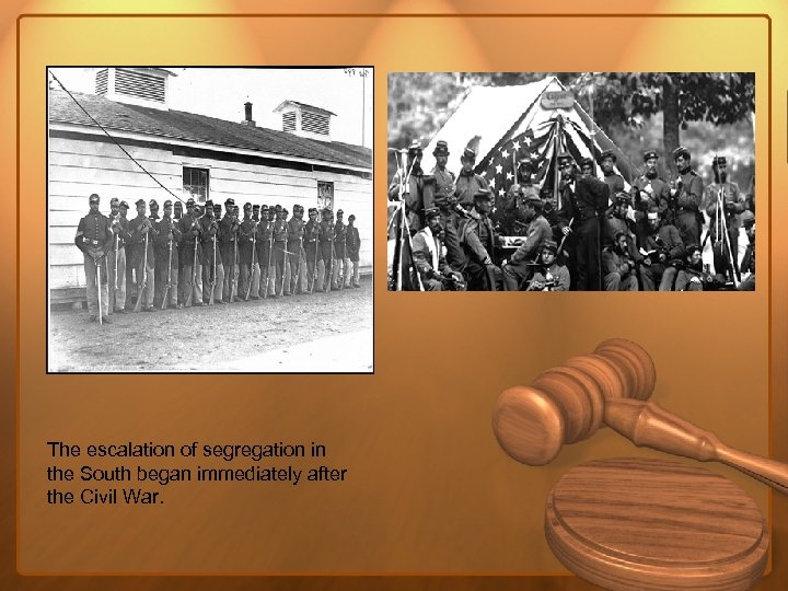 The escalation of segregation in the South began immediately after the Civil War. 