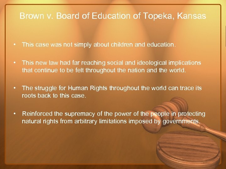 Brown v. Board of Education of Topeka, Kansas • This case was not simply