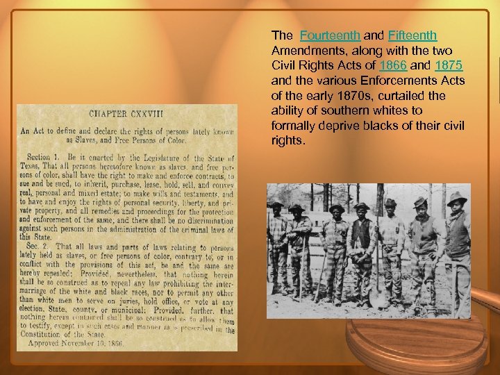 The Fourteenth and Fifteenth Amendments, along with the two Civil Rights Acts of 1866
