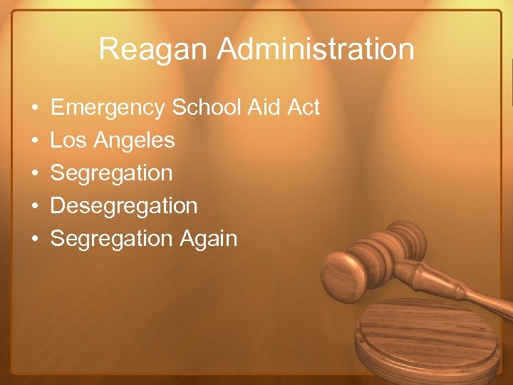 Reagan Administration • • • Emergency School Aid Act Los Angeles Segregation Desegregation Segregation
