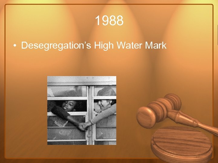 1988 • Desegregation’s High Water Mark 