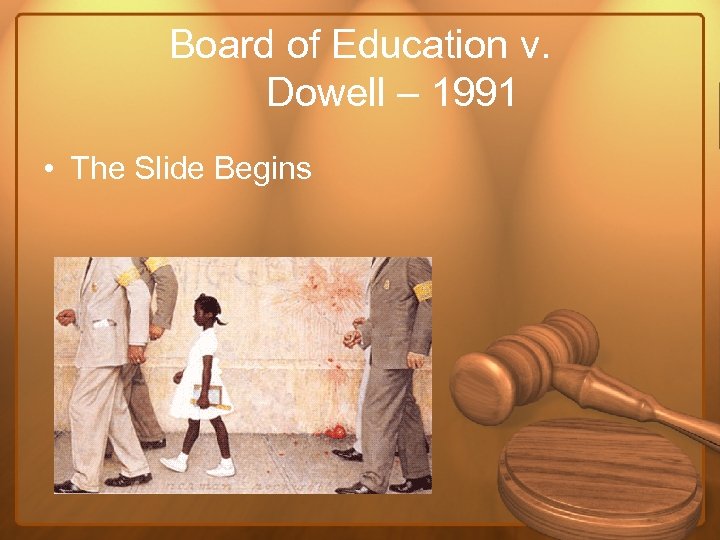 Board of Education v. Dowell – 1991 • The Slide Begins 