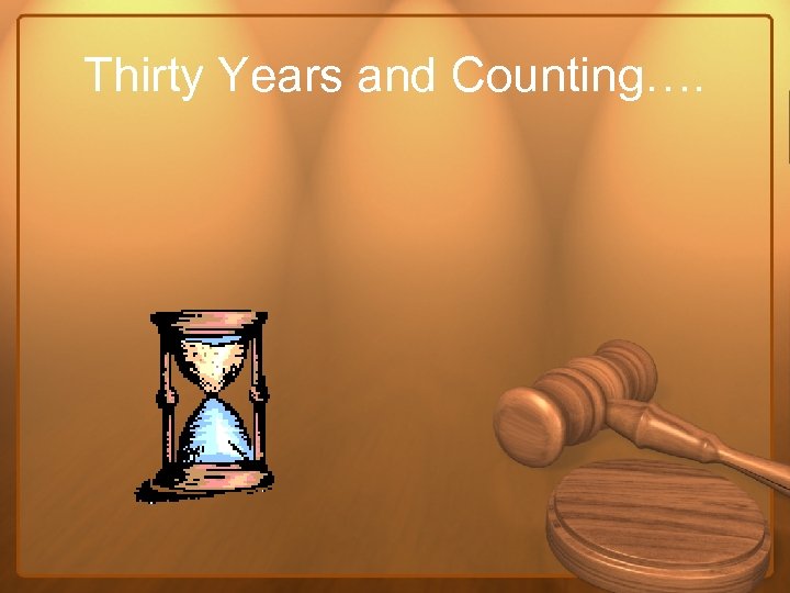 Thirty Years and Counting…. 