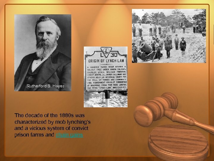 Rutherford B. Hayes The decade of the 1880 s was characterized by mob lynching‘s