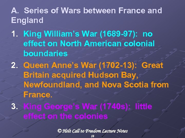 A. Series of Wars between France and England 1. King William’s War (1689 -97):
