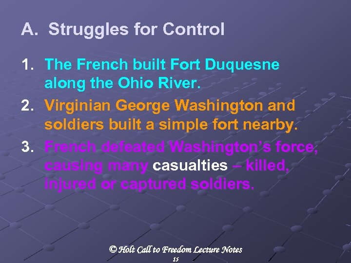 A. Struggles for Control 1. The French built Fort Duquesne along the Ohio River.