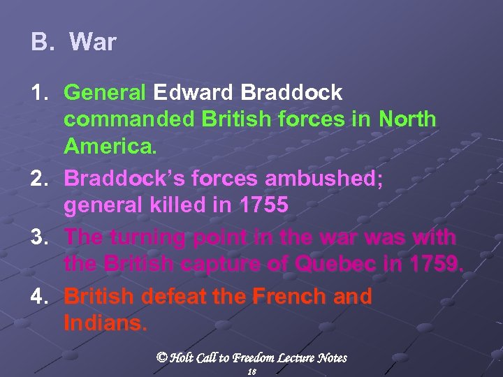 B. War 1. General Edward Braddock commanded British forces in North America. 2. Braddock’s