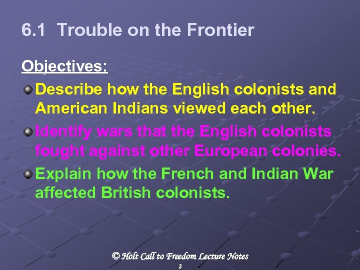 6. 1 Trouble on the Frontier Objectives: Describe how the English colonists and American